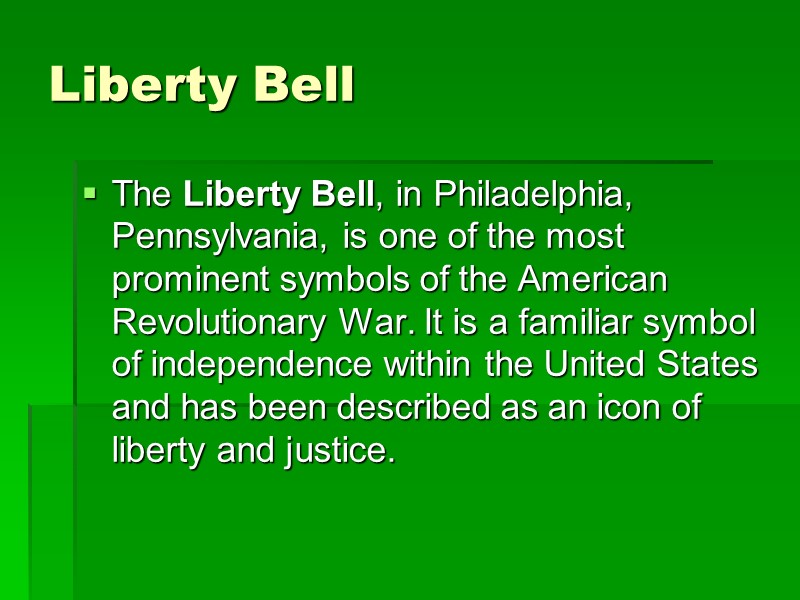 Liberty Bell The Liberty Bell, in Philadelphia, Pennsylvania, is one of the most prominent